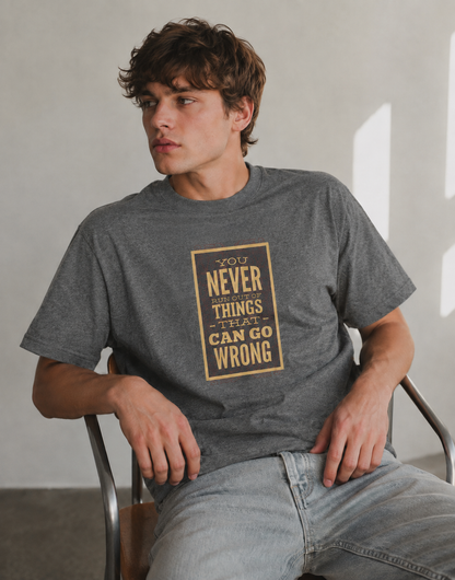 Vastrio Never Run Out of Things That Can Go Wrong Quote T-Shirt | Unisex Cotton Tee